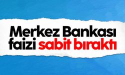 Merkez Bankası faizi sabit bıraktı