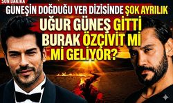 Güneşin Doğduğu Yer Dizisinde Şok Ayrılık: Uğur Güneş Gitti Burak Özçivit mi Geliyor?