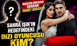 Magazin Dünyasını Sarsan İhanet İddiası! Sahra Işık'ın Hedefindeki Dizi Oyuncusu Kim?