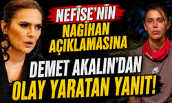 Nefise'nin Nagihan Açıklamasına Demet Akalın'dan Olay Yaratan Yanıt