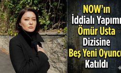 NOW'ın İddialı Yapımı Ömür Usta Dizisine Beş Yeni Oyuncu Katıldı