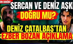 Sercan ve Deniz Aşkı Doğru mu? Deniz Çatalbaş'tan Ezber Bozan Açıklama