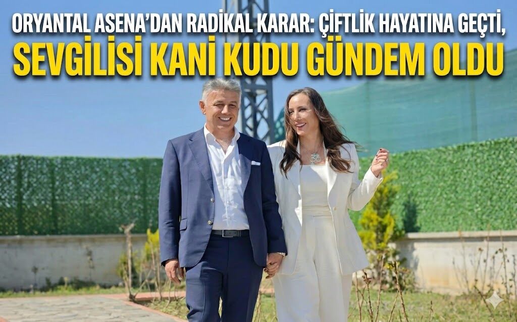 Oryantal Asena'dan Radikal Karar: Çiftlik Hayatına Geçti, Sevgilisi Kani Kudu Gündem Oldu