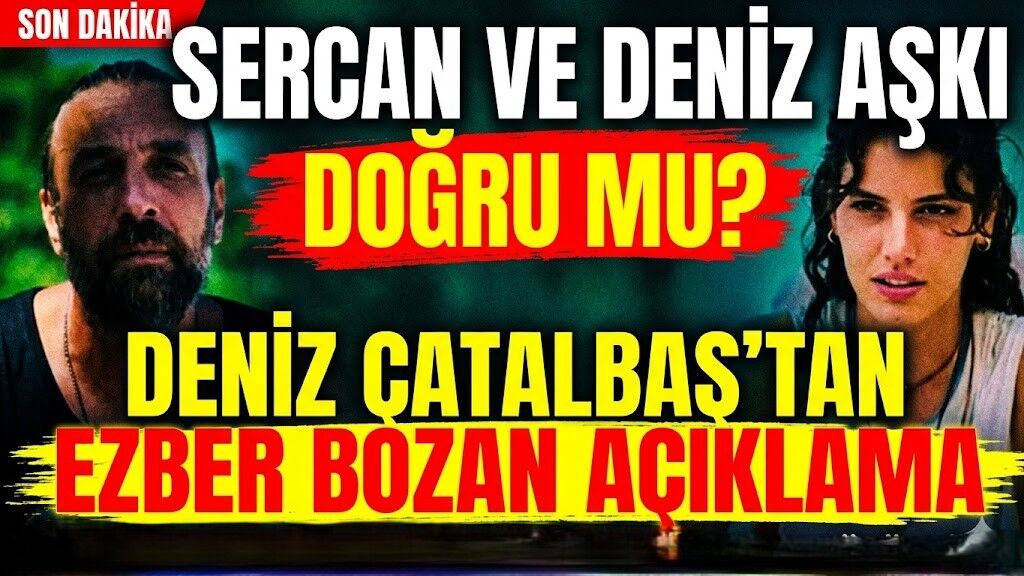 Sercan ve Deniz Aşkı Doğru mu? Deniz Çatalbaş'tan Ezber Bozan Açıklama