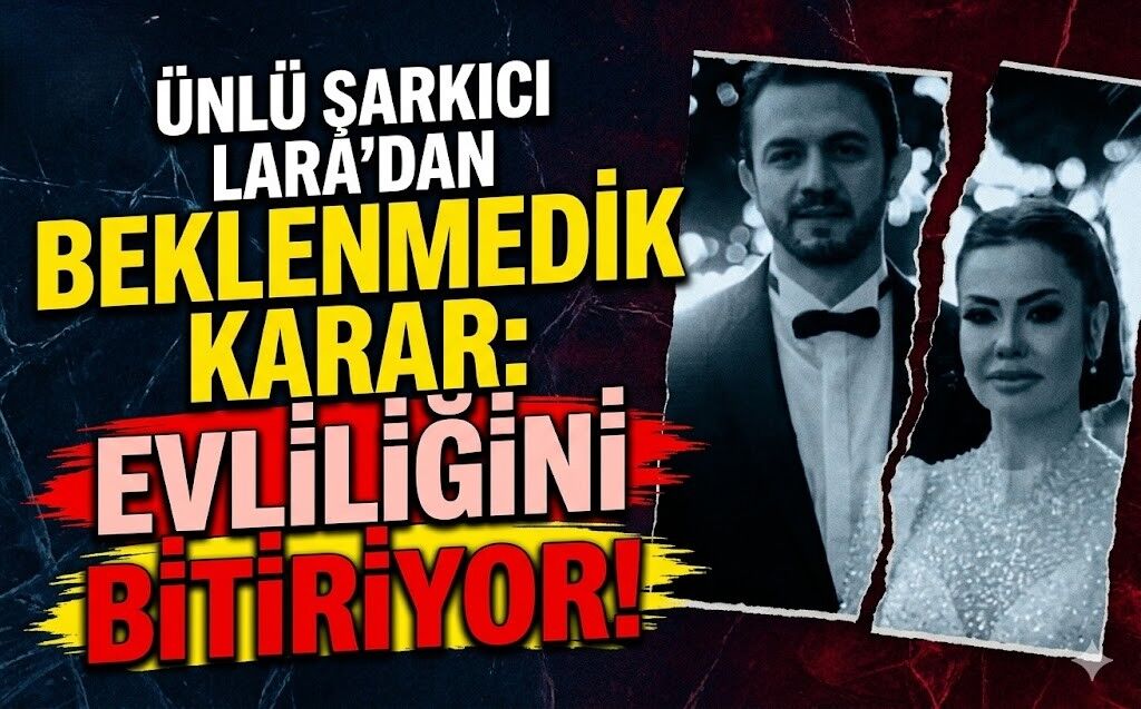 Ünlü Şarkıcı Lara'dan Beklenmedik Karar: Evliliğini Bitiriyor